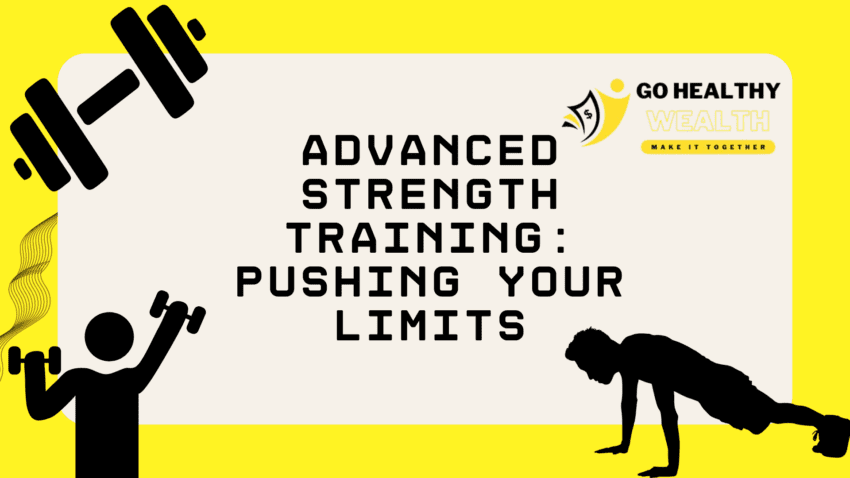 Advanced Strength Training: Pushing Your Limits